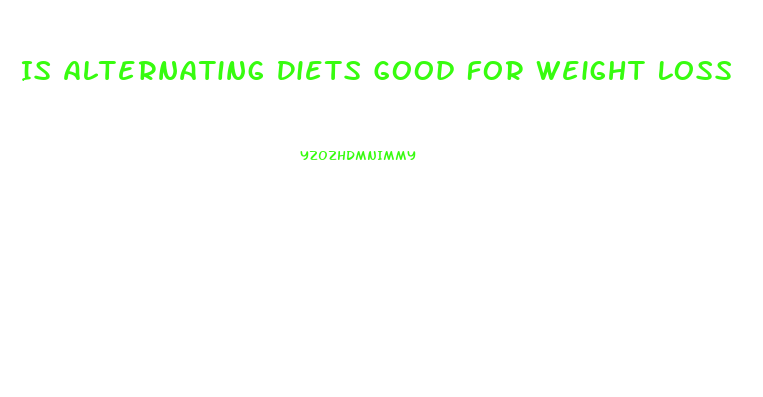 Is Alternating Diets Good For Weight Loss