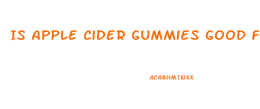 Is Apple Cider Gummies Good For Weight Loss