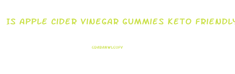 Is Apple Cider Vinegar Gummies Keto Friendly