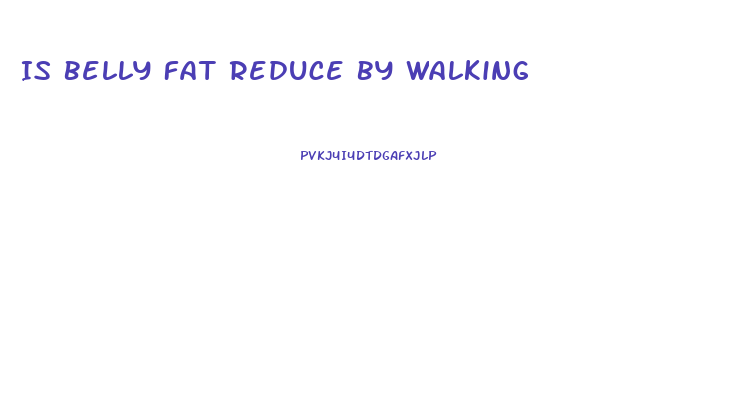 Is Belly Fat Reduce By Walking