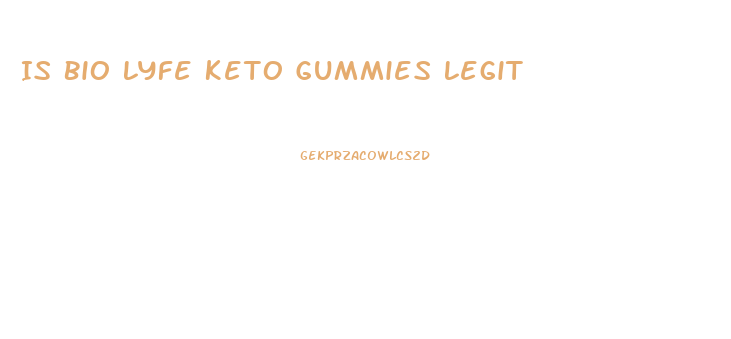 Is Bio Lyfe Keto Gummies Legit