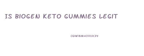 Is Biogen Keto Gummies Legit