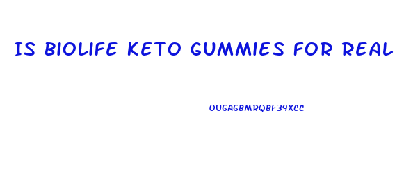 Is Biolife Keto Gummies For Real