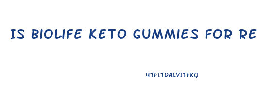 Is Biolife Keto Gummies For Real