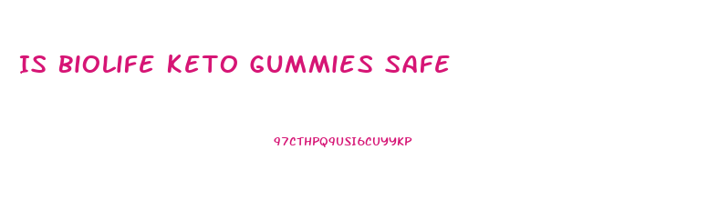 Is Biolife Keto Gummies Safe