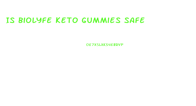 Is Biolyfe Keto Gummies Safe