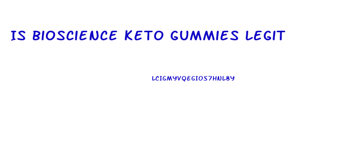 Is Bioscience Keto Gummies Legit