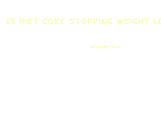 Is Diet Coke Stopping Weight Loss