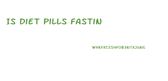 Is Diet Pills Fastin