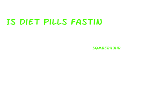 Is Diet Pills Fastin