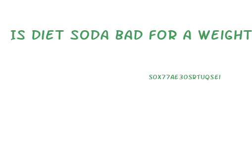 Is Diet Soda Bad For A Weight Loss
