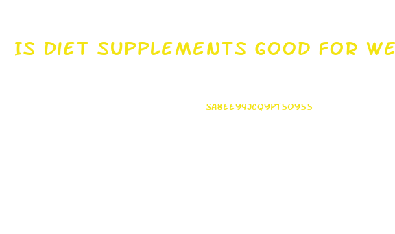 Is Diet Supplements Good For Weight Loss