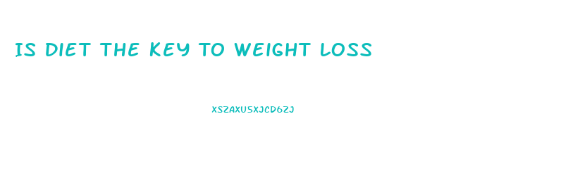Is Diet The Key To Weight Loss