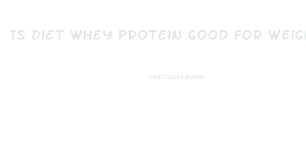 Is Diet Whey Protein Good For Weight Loss
