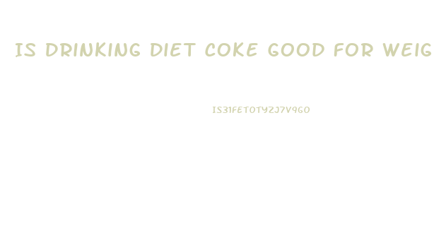 Is Drinking Diet Coke Good For Weight Loss