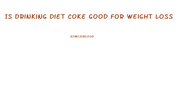 Is Drinking Diet Coke Good For Weight Loss