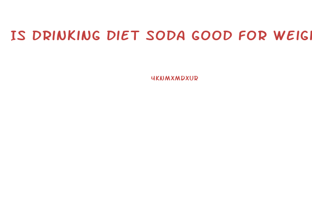 Is Drinking Diet Soda Good For Weight Loss