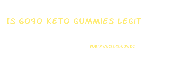 Is Go90 Keto Gummies Legit