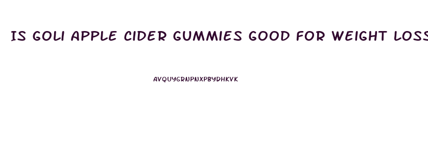 Is Goli Apple Cider Gummies Good For Weight Loss