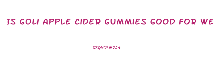 Is Goli Apple Cider Gummies Good For Weight Loss