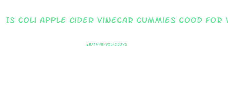 Is Goli Apple Cider Vinegar Gummies Good For Weight Loss