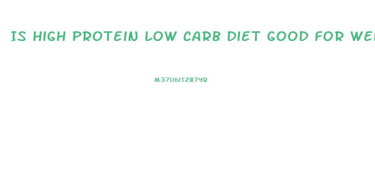 Is High Protein Low Carb Diet Good For Weight Loss