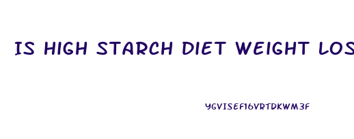 Is High Starch Diet Weight Loss