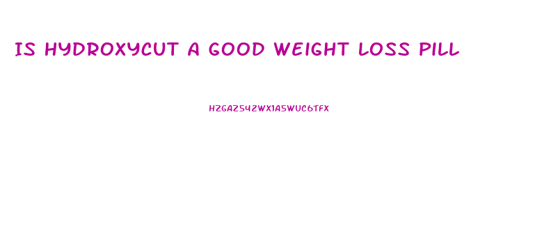 Is Hydroxycut A Good Weight Loss Pill