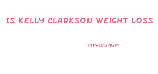 Is Kelly Clarkson Weight Loss