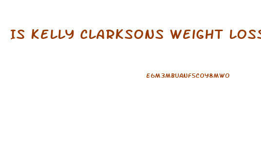 Is Kelly Clarksons Weight Loss For Real