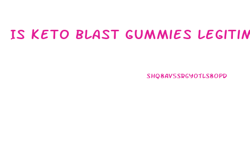 Is Keto Blast Gummies Legitimate