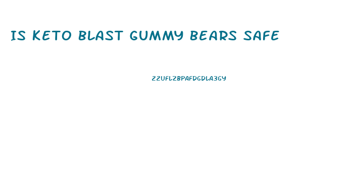 Is Keto Blast Gummy Bears Safe