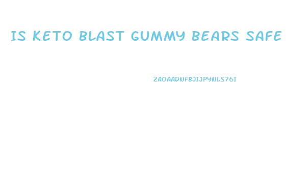 Is Keto Blast Gummy Bears Safe