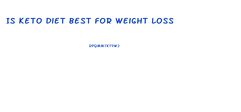 Is Keto Diet Best For Weight Loss