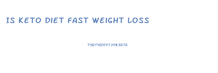 Is Keto Diet Fast Weight Loss