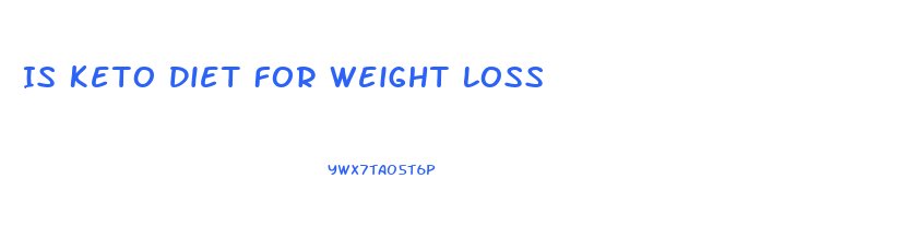 Is Keto Diet For Weight Loss