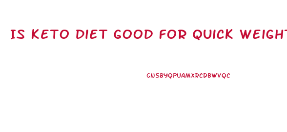 Is Keto Diet Good For Quick Weight Loss