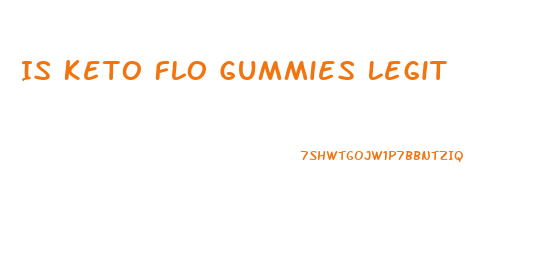 Is Keto Flo Gummies Legit