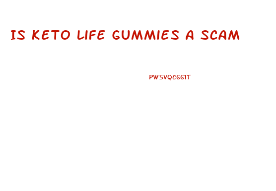 Is Keto Life Gummies A Scam