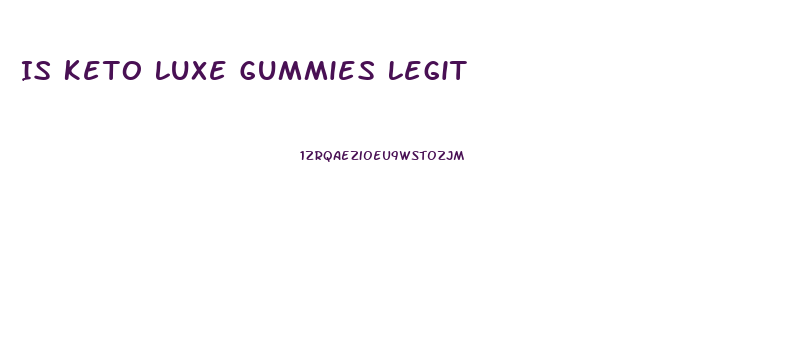 Is Keto Luxe Gummies Legit