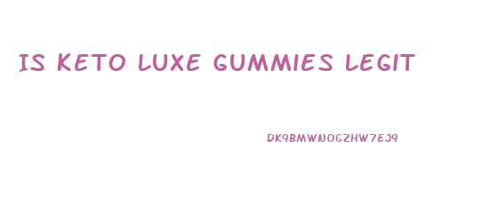 Is Keto Luxe Gummies Legit