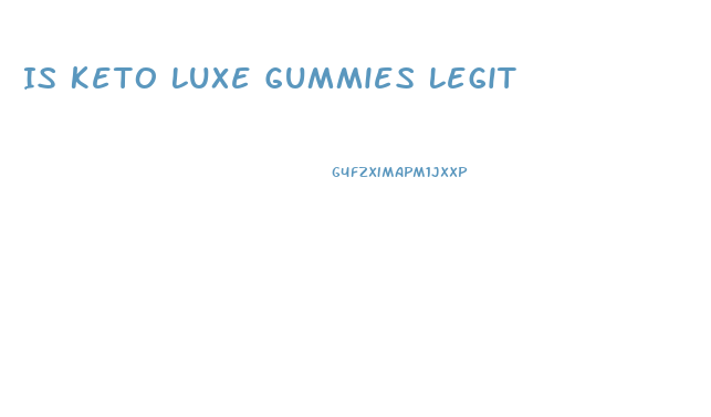 Is Keto Luxe Gummies Legit