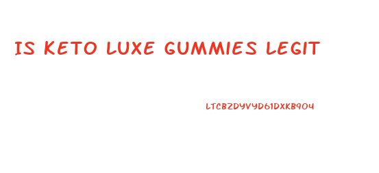 Is Keto Luxe Gummies Legit