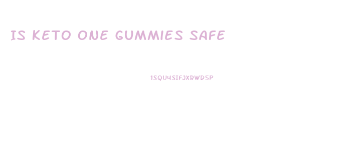 Is Keto One Gummies Safe