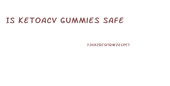 Is Ketoacv Gummies Safe