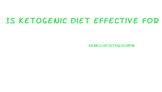 Is Ketogenic Diet Effective For Weight Loss