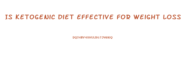 Is Ketogenic Diet Effective For Weight Loss