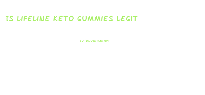 Is Lifeline Keto Gummies Legit