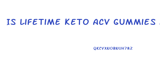 Is Lifetime Keto Acv Gummies A Scam