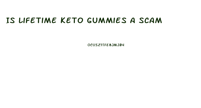 Is Lifetime Keto Gummies A Scam